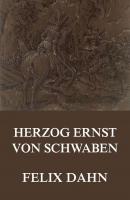 Herzog Ernst von Schwaben - Felix Dahn 