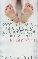 Die Kopf-ab-Morde - Peter  Niggl 