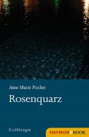 Rosenquarz - Anne Marie  Pircher 