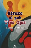 Atraco al Pub Tres Ojos - Francisco Cerrato 