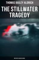 The Stillwater Tragedy (Mystery Classics Series) - Thomas Bailey Aldrich 