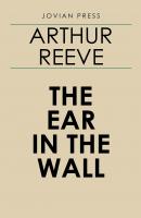 The Ear in the Wall - Arthur B. Reeve 