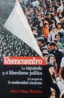 Reencuentro. La izquierda y el liberalismo político - Jesús Ortega Martínez 