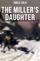 THE MILLER'S DAUGHTER - Эмиль Золя 