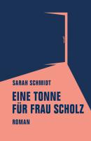 Eine Tonne für Frau Scholz - Sarah  Schmidt 