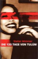 Die 120 Tage von Tulúm - Stefan Wimmer 