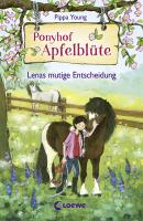 Ponyhof Apfelblüte 11 - Lenas mutige Entscheidung - Pippa Young Ponyhof Apfelblüte