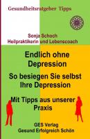 Endlich ohne Depression-So besiegen Sie selbst Ihre Depression-Mit Tipps aus der Praxis - Sonja Schoch 