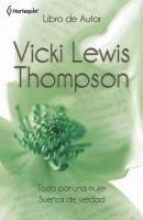 Todo por una mujer - Sueños de verdad - Vicki Lewis Thompson Libro De Autor
