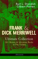 FRANK & DICK MERRIWELL – Ultimate Collection: 20+ Mystery & Adventure Books in One Volume (Illustrated) - Burt L.  Standish 