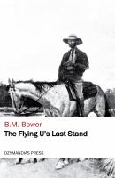 The Flying U's Last Stand - B. M.  Bower 