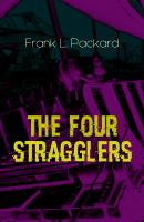 The Four Stragglers - Frank L.  Packard 