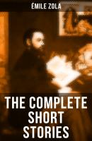 The Complete Short Stories of Émile Zola - Эмиль Золя 