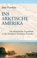 Ins Arktische Amerika - John  Franklin Edition Erdmann