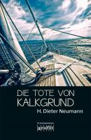 Die Tote von Kalkgrund - Heinrich Dieter  Neumann Helene Christ