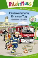 Bildermaus - Feuerwehrmann für einen Tag - Henriette Wich Bildermaus