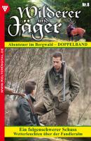 Wilderer und Jäger 8 – Heimatroman - K. Singer Wilderer und Jäger