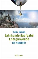 Jahrhundertaufgabe Energiewende - Felix  Ekardt Politik & Zeitgeschichte