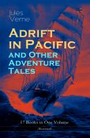 Adrift in Pacific and Other Adventure Tales – 17 Books in One Volume (Illustrated) -  Jules Verne 