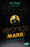 Veronica Mars - Zwei Vermisste sind zwei zu viel - Rob  Thomas Veronica Mars