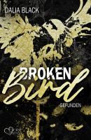 Broken Bird: Gefunden - Dalia Black Broken Dreams