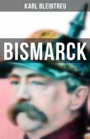 Bismarck - Karl  Bleibtreu 