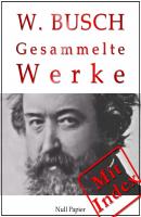 Wilhelm Busch - Gesammelte Werke - Bildergeschichten, Märchen, Erzählungen, Gedichte - Wilhelm  Busch Gesammelte Werke bei Null Papier
