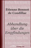 Abhandlung über die Empfindungen - Étienne Bonnot de Condillac 