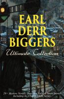 EARL DERR BIGGERS Ultimate Collection: 20+ Mystery Novels, Detective Tales & Short Stories, Including the Charlie Chan Series (Illustrated) - Earl Derr  Biggers 