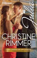 Cómo casarse con una princesa (Finalista Premio Rita 2013) - Christine Rimmer Julia