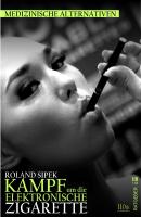 Der Kampf um die elektronische Zigarette - Roland  Sipek 