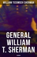 General William T. Sherman: A Memoir - William Tecumseh  Sherman 