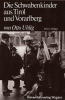 Die Schwabenkinder aus Tirol und Vorarlberg - Otto Uhlig Tiroler Wirtschaftsstudien
