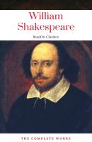 The Actually Complete Works of William Shakespeare (ReadOn Classics) - Уильям Шекспир 