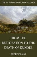 The History Of Scotland - Volume 9: From The Restoration To The Death Of Dundee - Andrew Lang 