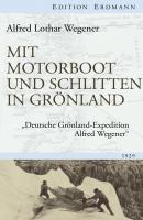 Mit Motorboot und Schlitten in Grönland - Alfred Lothar  Wegener Edition Erdmann