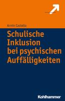 Schulische Inklusion bei psychischen Auffälligkeiten - Armin  Castello 