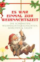 Es war einmal zur Weihnachtszeit: Die schönsten Weihnachtsgeschichten, Märchen & Sagen - Оскар Уайльд 