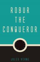 Robur the Conqueror - Жюль Верн 
