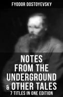 Notes from the Underground & Other Tales – 7 Titles in One Edition - Федор Достоевский 