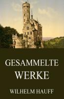 Gesammelte Werke - Wilhelm  Hauff 