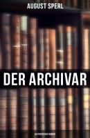 Der Archivar: Historischer Roman - August Sperl 