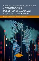 Aproximación a los estudios globales: actores y estrategias - Angélica Basulto Castillo Estudios Globales de Población y Región