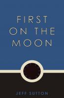 First on the Moon - Jeff Sutton 