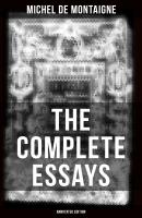THE COMPLETE ESSAYS OF MONTAIGNE (Annotated Edition) - Michel de Montaigne 