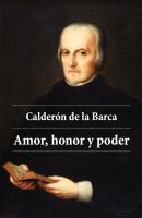 Amor, honor y poder - Педро Кальдерон де ла Барка 