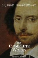 The Complete Works of William Shakespeare, - Уильям Шекспир 