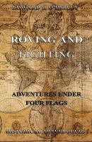 Roving And Fighting (Adventures Under Four Flags) - Edward S. O'Reilly 