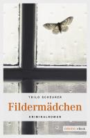 Fildermädchen - Thilo Scheurer Cold Case Stuttgart