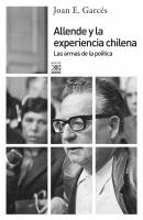 Allende y la experiencia chilena -  Joan E. Garcés Siglo XXI de España General